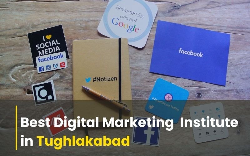 Best Digital Marketing Institute in Tughlakabad