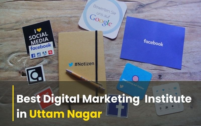 Best Digital Marketing Institute in Uttam Nagar